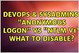 Anonymous Logon vs NTLM V1 What to disabl
